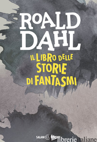 LIBRO DELLE STORIE DI FANTASMI (IL) - DAHL ROALD