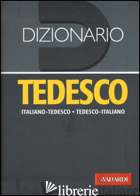DIZIONARIO TEDESCO. ITALIANO-TEDESCO, TEDESCO-ITALIANO - PICHLER E. (CUR.); CORSI M. (CUR.); OPRISAN C. (CUR.)