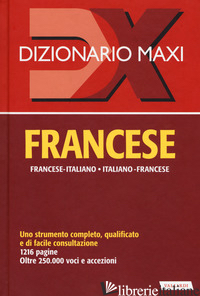 DIZIONARIO MAXI. FRANCESE. FRANCESE-ITALIANO, ITALIANO-FRANCESE - AA.VV.