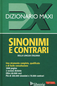 DIZIONARIO MAXI. SINONIMI E CONTRARI DELLA LINGUA ITALIANA - AA.VV.