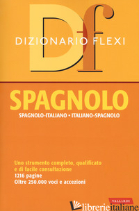DIZIONARIO FLEXI. SPAGNOLO-ITALIANO, ITALIANO-SPAGNOLO - AA.VV.