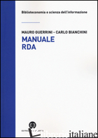 MANUALE RDA. LO STANDARD DI METADATAZIONE PER L'ERA DIGITALE - GUERRINI MAURO; BIANCHINI CARLO