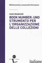 BOOK NUMBER: UNO STRUMENTO PER L'ORGANIZZAZIONE DELLE COLLEZIONI - BIANCHINI CARLO