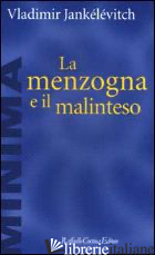 MENZOGNA E IL MALINTESO (LA) - JANKELEVITCH VLADIMIR