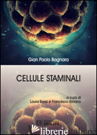 CELLULE STAMINALI - BAGNARA GIAN PAOLO; BONSI L. (CUR.); ALVIANO F. (CUR.)