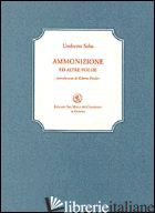 AMMONIZIONE ED ALTRE POESIE - SABA UMBERTO; DEIDIER R. (CUR.)