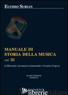 MANUALE DI STORIA DELLA MUSICA. VOL. 3: L'OTTOCENTO: LA MUSICA STRUMENTALE E IL  - SURIAN ELVIDIO