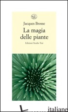 MAGIA DELLE PIANTE (LA) - BROSSE JACQUES; PIZZETTI I. (CUR.)