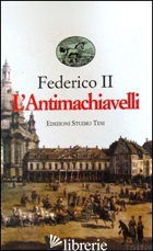 ANTIMACHIAVELLI (L') - FEDERICO II; CARLI N. (CUR.)