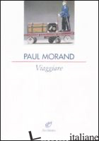 VIAGGIARE - MORAND PAUL