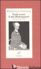 VUOLE ESSERE IL MIO SHAKESPEARE? LETTERE (1931-1935) - STRAUSS RICHARD; ZWEIG STEFAN; DI VANNI R. (CUR.)