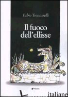 FUOCO DELL'ELLISSE (IL) - TRONCARELLI FABIO