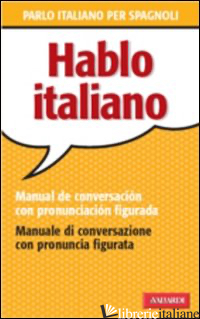 HABLO ITALIANO. MANUAL DE CONVERSACION CON PRONUNCIACION FIGUADA - FAGGION PATRIZIA
