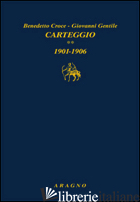 CARTEGGIO. VOL. 2: 1901-1906 - CROCE BENEDETTO; GENTILE GIOVANNI; CASSANI C. (CUR.); CASTELLANI C. (CUR.)