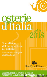 OSTERIE D'ITALIA 2018. SUSSIDIARIO DEL MANGIARBERE ALL'ITALIANA - BOLASCO M. (CUR.); SIGNORONI E. (CUR.)