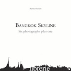BANGKOK SKYLINE. SIX PHOTOGRAPHS PLUS ONE-BANGKOK SKYLINE. SEI FOTOGRAFIE PIU' U - NICOLETTI MARTINO