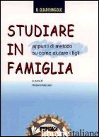 STUDIARE IN FAMIGLIA. APPUNTI DI METODO SU COME AIUTARE I FIGLI - MAZZEO R. (CUR.)