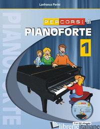 PERCORSI DI PIANOFORTE. CON CD. VOL. 1 - PERINI LANFRANCO