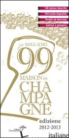 MIGLIORI 99 MAISON DI CHAMPAGNE 2012/2013 (LE) - BUREI L. (CUR.); ISINELLI A. (CUR.)
