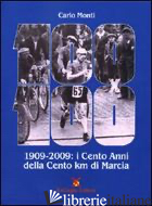 CENTO X CENTO (1909-2009). I CENTO ANNI DELLA CENTO CHILOMETRI DI MARCIA - MONTI CARLO