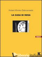 CASA DI ROSA (LA) - KLIMKO-DOBRZANIECKI HUBERT