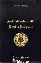 AUTOINIZIAZIONE ALLA VECCHIA RELIGIONE - ROUGE DRAGON