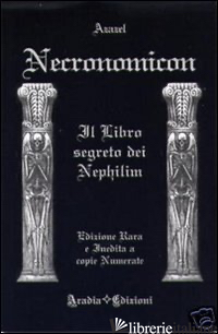 NECRONOMICON. IL LIBRO SEGRETO DEI NEPHILIM - AZAZEL (CUR.)