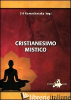CRISTIANESIMO MISTICO - RAMACHARAKA (YOGI)