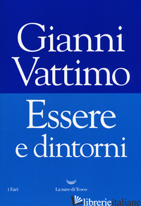 ESSERE E DINTORNI - VATTIMO GIANNI; IANNANTUONO G. (CUR.); MARTINENGO A. (CUR.); ZABALA S. (CUR.)