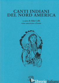 CANTI INDIANI DEL NORD AMERICA - CELLI A. (CUR.)