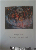MAESTRI MOSAICISTI (I) - SAND GEORGE