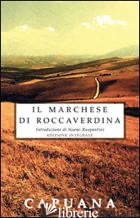 MARCHESE DI ROCCAVERDINA (IL) - CAPUANA LUIGI; RUSPANTINI N. (CUR.)
