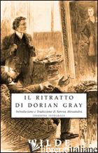 RITRATTO DI DORIAN GRAY (IL) - WILDE OSCAR; ALESSANDRA S. (CUR.)