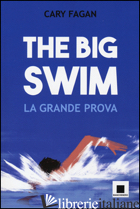 BIG SWIM. LA GRANDE PROVA (THE) - FAGAN CARY