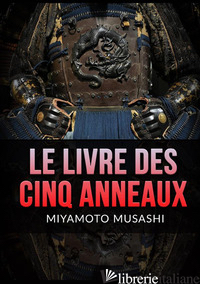LIVRE DES CINQ ANNEAUX (LE) - MIYAMOTO MUSASHI
