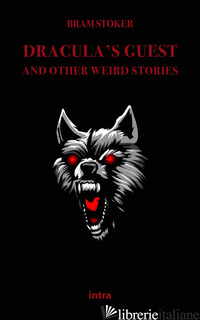 DRACULA'S GUEST AND OTHER WEIRD STORIES - STOKER BRAM