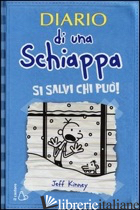 DIARIO DI UNA SCHIAPPA. SI SALVI CHI PUO'! EDIZ. ILLUSTRATA - KINNEY JEFF