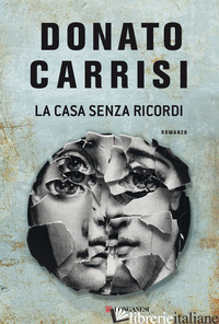 CASA SENZA RICORDI (LA) - CARRISI DONATO