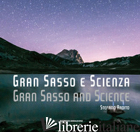 GRAN SASSO E SCIENZA-GRAN SASSO AND SCIENCE. EDIZ. BILINGUE