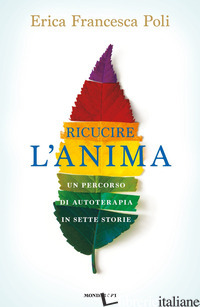 RICUCIRE L'ANIMA. UN PERCORSO DI AUTOTERAPIA IN SETTE STORIE - POLI ERICA FRANCESCA
