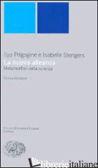 NUOVA ALLEANZA. METAMORFOSI DELLA SCIENZA (LA) - PRIGOGINE ILYA; STENGERS ISABELLE