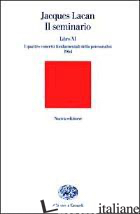 SEMINARIO. LIBRO XI. I QUATTRO CONCETTI FONDAMENTALI DELLA PSICOANALISI (1964) ( - LACAN JACQUES; DI CIACCIA A. (CUR.)