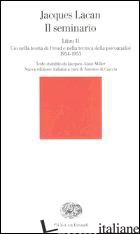 SEMINARIO. LIBRO II. L'IO NELLA TEORIA DI FREUD E NELLA TECNICA DELLA PSICANALIS - LACAN JACQUES; DI CIACCIA A. (CUR.)