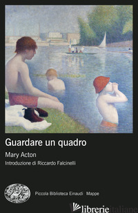 GUARDARE UN QUADRO. NUOVA EDIZ. - ACTON MARY