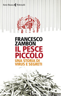 PESCE PICCOLO. UNA STORIA DI VIRUS E SEGRETI (IL) - ZAMBON FRANCESCO