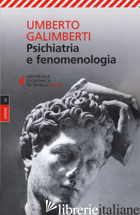 OPERE. VOL. 4: PSICHIATRIA E FENOMENOLOGIA - GALIMBERTI UMBERTO