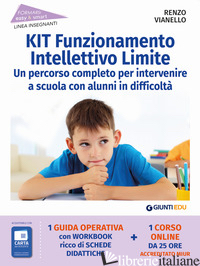 KIT FUNZIONAMENTO INTELLETTIVO LIMITE. UN PERCORSO COMPLETO PER INTERVENIRE A SC - VIANELLO RENZO