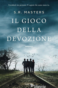 GIOCO DELLA DEVOZIONE (IL) - MASTERS S. R.