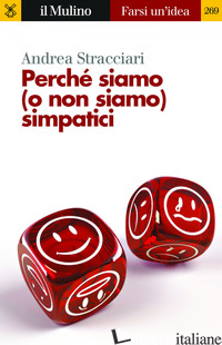 PERCHE' SIAMO (O NON SIAMO) SIMPATICI - STRACCIARI ANDREA