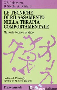 TECNICHE DI RILASSAMENTO NELLA TERAPIA COMPORTAMENTALE. MANUALE TEORICO PRATICO  - GOLDWURM GIAN FRANCO; SACCHI DANIELA; SCARLATO ANTONIO